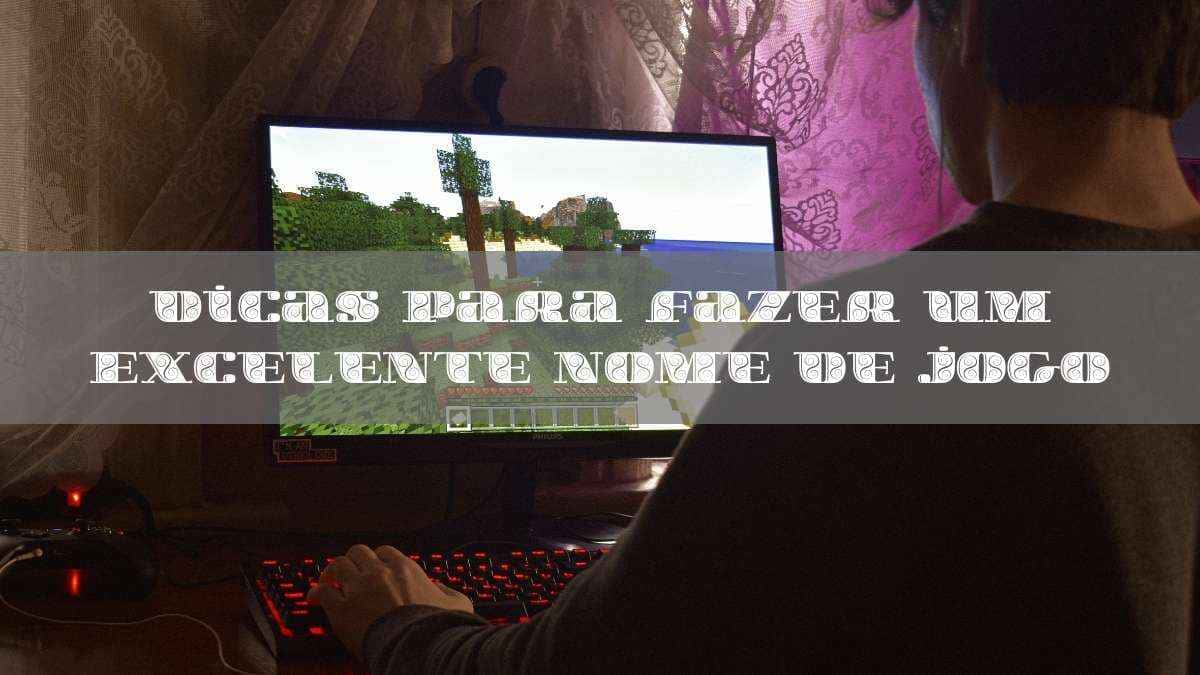10 dicas para fazer um Excelente nome de jogo